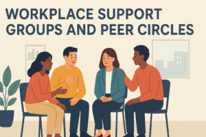 Workplace Support Groups and Peer Circles